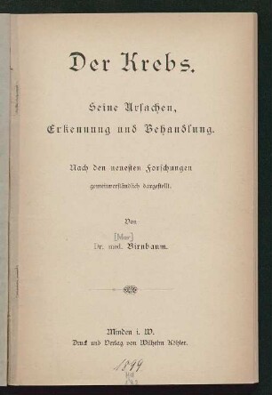 Der Krebs : seine Ursachen, Erkennung und Behandlung ; nach den neuesten Forschungen gemeinverständlich dargestellt