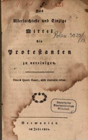 Das allerleichtest und einzige Mittel die Protestanten zu vereinigen