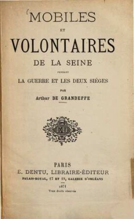 Mobiles et Volontaires de la Seine pendant la guerre et les deux siéges