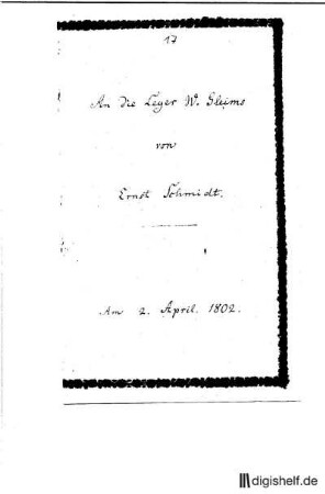 17: Brief von Ernst Schmidt an Johann Wilhelm Ludwig Gleim : Becker, Rudolf Zacharias; Becker, W. G.;