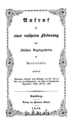 Aufruf zu einer rascheren Förderung der jüdischen Angelegenheiten im Vaterlande / (von Anton Rée)