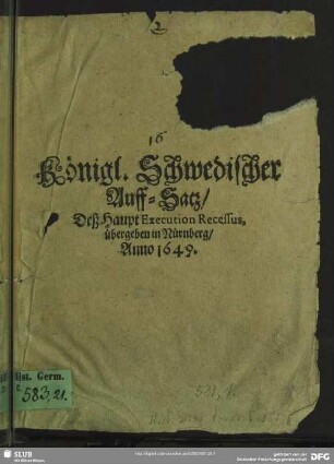 Königl. Schwedischer Auff-Satz, Deß Haupt Execution Recessus, übergeben in Nürnberg, Anno 1649