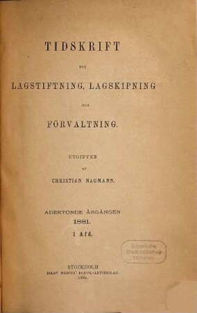 Tidskrift för lagstiftning, lagskipning och förvaltning. 18. 1881