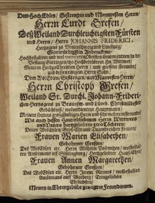 Dem HochEdlen / Gestrengen und Mannvesten Herrn / Herrn Curdt Grefen [...] Herrn Johannis Friderici, Hertzogens zu Braunschweig und Lüneburg [...] Dem WolEdlen / Gestrengen / und Manvesten Herrn / Herrn Christoph Grefen [...] Frauen Marien Elisabethen [...]