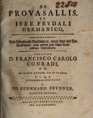 De provasallis ex iure feudali Germanico, vernacula lingua: Von Lehendienst-Vorständern, deren Amt und Beschaffenheit, auch andern zum Lehn-Recht gehörigen Wissenschaften