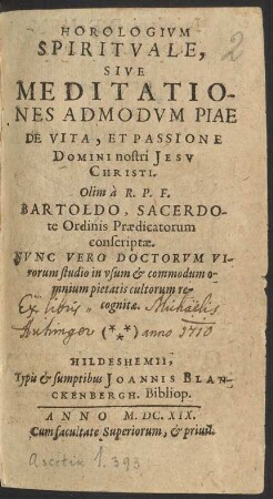 Horologium Spirituale, Sive Meditationes Admodum Piae De Vita, Et Passione Domini nostri Jesu Christi