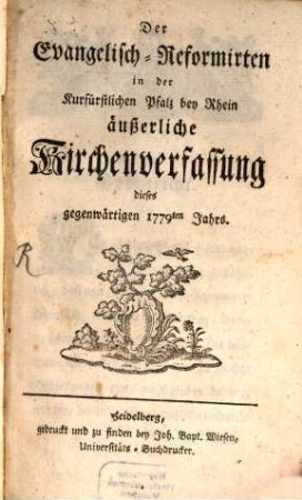 Der Evangelisch-Reformirten in der Kurfürstlichen Pfalz bei Rhein äußerliche Kirchenverfaßung dieses gegenwärtigen 1779ten Jahrs