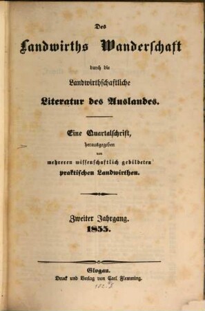 Des Landwirths Wanderschaft durch die landwirthschaftliche Literatur des Auslandes : eine Quartalschrift. 2. 1855