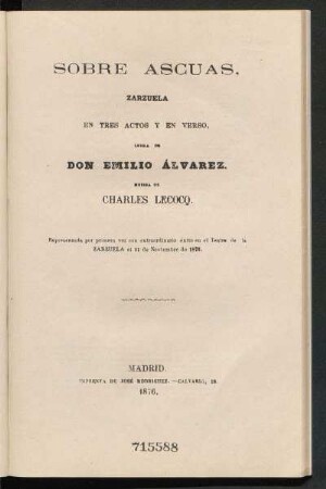 Sobre ascuas : zarzuela en tres actos y en verso