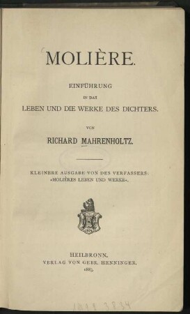 Molière : Einführung in das Leben und die Werke des Dichters ; kleinere Ausgabe von des Verfassers "Molières Leben und Werke"