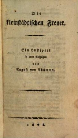 Die Kleinstädtischen Freyer : Ein Lustspiel in 3 Aufzügen