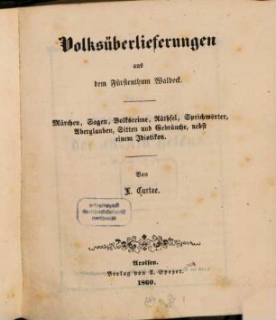 Volksüberlieferungen aus dem Fürstenthum Waldeck : Märchen, Sagen, Volksreime, Rätsel, Sprichwörter, Aberglauben, Sitten u. Gebräuche, nebst e. Idiotikon