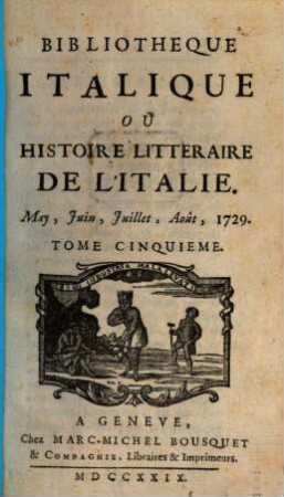 Bibliothèque italique ou histoire littéraire de l'Italie. 5. 1729 = Mai - Aug.