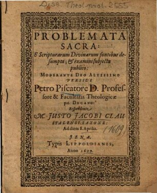 Problemata Sacra : E Scripturarum Divinarum fontibus desumpta, et examini subjecta publico