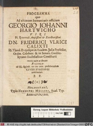 Programma quo Ad ultimum humanitatis officium Georgio Johanni Hartwicho ... Dn. Friderici Ulrici Calixti ... recens nato ac denato Filiolo ad III. Quinct. MDCLXIX. persolvendum Cives Studiosi invitantur. P.P.