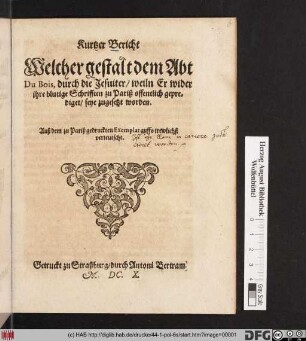 Kurtzer Bericht Welcher gestalt dem Abt Du Bois, durch die Jesuiter/ weiln Er wider ihre blutige Schrifften zu Pariß offentlich geprediget/ seye zugesetzt worden : Auß dem zu Pariß gedruckten Exemplar auffs trewlichst verteutscht