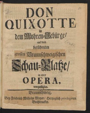 Don Quixotte in dem Mohren-Gebürge : auf dem berühmten grossen Braunschweigischen [überkl.: Hamburgischen] Schau-Platze/ in einer Opera, vorgestellet
