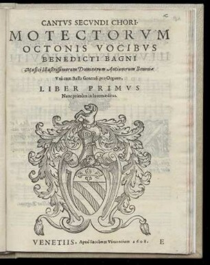 Benedetto Bagni: Motectorum octonis vocibus ... Liber primus. Cantus Secundi Chori