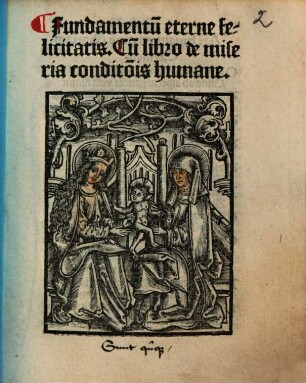 Fundamentu[m] eterne felicitatis : Cu[m] libro de miseria conditio[n]is humane