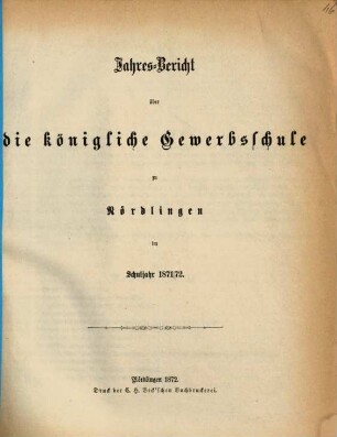 Jahres-Bericht über die Königliche Gewerbsschule zu Nördlingen im Schuljahr .... 1871/72 (1872)