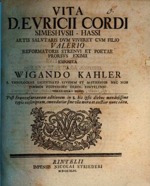 Vita D. Euricii Cordi Simeshusii Hassi : artis salutaris dum viveret cum filio Valerio, reformatoris strenui et poetae prorsus eximii