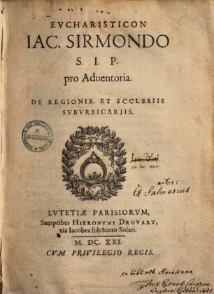 Eucharisticon Iac. Sirmondo S. I. P. pro adventoria, de regionibus et ecclesiis suburbicariis