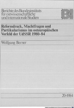 Reformdruck, Machtfragen und Partikularismus im osteuropäischen Vorfeld der UdSSR : 1980 - 84