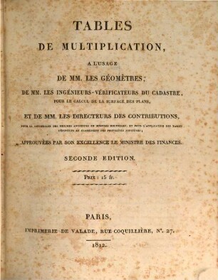 Tables de multiplication, à l'usage de MM. les Géomètres etc.