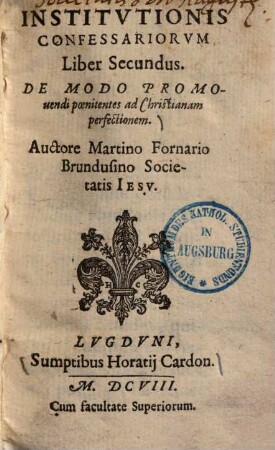 Institutionis confessariorum : liber secundus ; De modo promovendi poenitentes ad christianam perfectionem ...