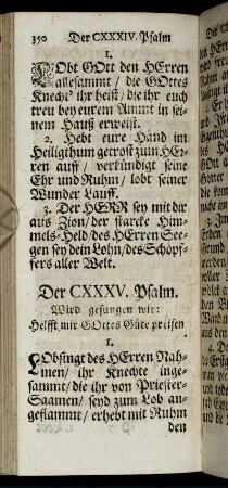 Der CXXXV. Psalm. Wird gesungen wie: Helfft mir Gottes Güte preisen. - Der CL. Psalm. Wird gesungen wie: Nun sich der Tag geendet hat.