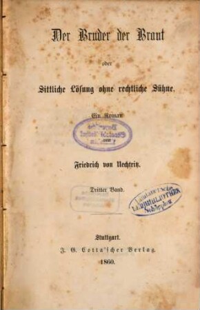 Der Bruder der Braut oder Sittliche Lösung ohne rechtliche Sühne : Ein Roman von Friedrich von Uechtritz, 3