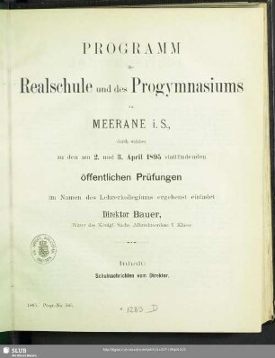 1894/95: Programm der Realschule und des Progymnasiums zu Meerane i. S. : durch welches zu den am ... stattfindenden öffentlichen Prüfungen im Namen des Lehrerkollegiums ergebenst einladet ...