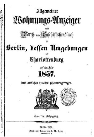 1857: Allgemeiner Wohnungs-Anzeiger nebst Adreß- und Geschäftshandbuch für Berlin, dessen Umgebungen und Charlottenburg : auf das Jahr ...