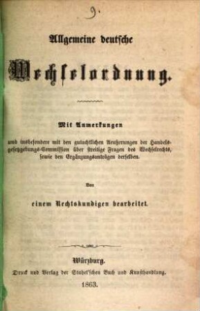 Allgemeine deutsche Wechselordnung : mit Anmerkungen und insbesondere mit den gutachtlichen Aeußerungen der Handelsgesetzgebungs-Commission über streitige Fragen des Wechselrechts, sowie den Ergänzungsanträgen derselben