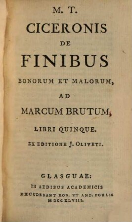 Opera Philosophica : In V. Voluminibus. 2, M. T. Ciceronis De Finibus Bonorum Et Malorum, Ad Marcum Brutum, Libri Quinque