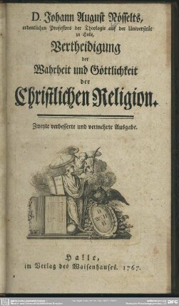 Johann August Nösselts, ordentlichen Professors der Theologie auf der Universität zu Halle, Vertheidigung der Wahrheit und Göttlichkeit der Christlichen Religion