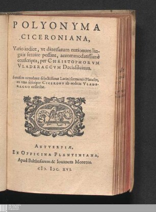 Polyonyma Ciceroniana : Vario indice, vt diuersarum nationum linguis seruire possint, accomodatissimè conscripta