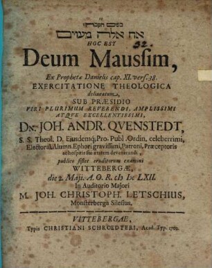 aḥ elah Maʿuzzîm hoc est Deum Maussim, ex prophetae Danielis cap. XI. vers. 38 : exercitatione theologica delineatum