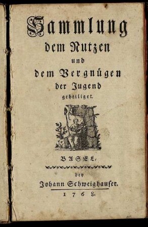 Sammlung dem Nutzen und dem Vergnügen der Jugend geheiliget