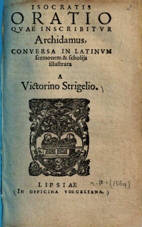 Isocratis Oratio Qvae Inscribitvr Archidamus : Conversa In Latinvm sermonem & scholiis illustrata