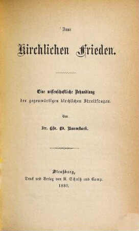 Zum Kirchlichen Frieden : Eine wissenschaftliche Behandlung der gegenwärtigen Kirchlichen Streitfragen