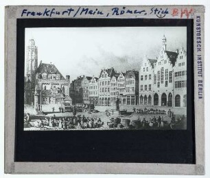 Frankfurt am Main, Römerberg,Frankfurt am Main, Römer : Ansicht, Druckgraphik