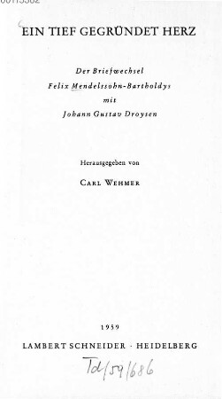 Ein tief gegründet Herz : der Briefwechsel Felix Mendelssohn-Bartholdys mit Johann Gustav Droysen