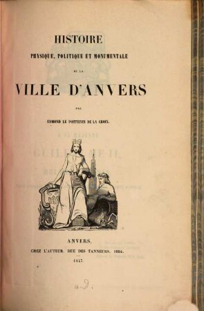 Histoire physique, politique et monumentale de la ville d'Anvers