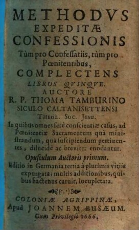 Methodvs Expeditae Confessionis : Tum pro Confessariis, tum pro Poenitentibus, Complectens Libros Quinque