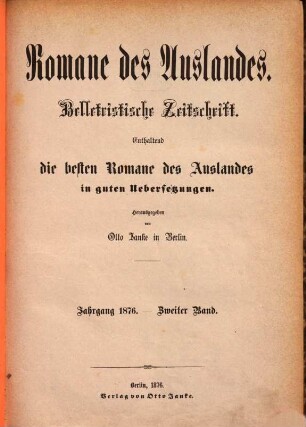 Romane des Auslandes : belletristische Zeitschrift ; enthaltend die besten Romane des Auslandes in guten Übersetzungen. 1876, Bd. 2