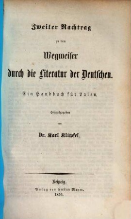 ... Nachtrag zu dem Wegweiser durch die Literatur der Deutschen von G. Schwab und K. Klüpfel : ein Handbuch für Laien, 2