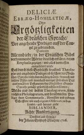 Deliciæ Ebræo- Homileticæ, Oder Ergötzlichkeiten der Ebräischen Sprache/ ... Achte Ausfertigung.