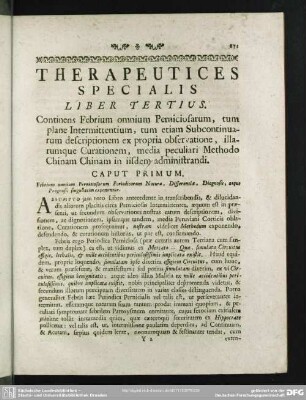 Liber Tertius. Continens Febrium omnium Perniciosarum, tum plane Intermittentium, tum etiam Subcontinuarum descriptionem ex propria observatione, illarumque curationem, media peculiari Methodo Chinam Chinam in iisdem administrandi