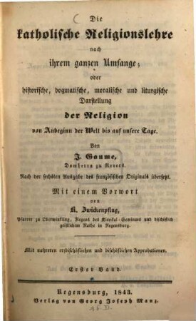 Die katholische Religions-Lehre nach ihrem ganzen Umfange oder historische, dogmatische, moralische und liturgische Darstellung der Religion von Anbeginn der Welt bis auf unsere Tage, 1